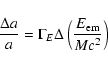 \begin{displaymath}%
\frac{\Delta a}{a}=\Gamma_E \Delta \left(\frac{E_{\rm em}}{Mc^2}\right)
\end{displaymath}