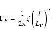 \begin{displaymath}%
\Gamma_E = \frac{1}{2\pi} \zeta \left(\frac{l}{L_{\rm P}}\right)^2\cdot
\end{displaymath}