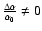 $\frac{\Delta \alpha}{\alpha_0}
\neq 0$