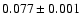 $0.077 \pm 0.001$