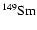 $^{149}{\rm Sm}$