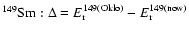 $^{149}{\rm Sm}: \Delta = E_{\rm r}^{149{\rm (Oklo)}} -E_{\rm r}^{149{\rm (now)}}$