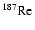 $^{187}\rm {Re}$