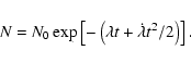 \begin{displaymath}%
N = N_0 \exp\left[-\left(\lambda t+ \dot \lambda t^2/2\right)\right].
\end{displaymath}
