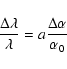 \begin{displaymath}%
\frac{\Delta \lambda}{\lambda} = a \frac{\Delta \alpha}{\alpha_0}
\end{displaymath}
