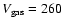 $V_{\rm gas}=260$