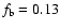 $f_{\rm b}=0.13$