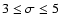 $3\le \sigma \le 5$