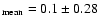 $_{\rm mean}=0.1 \pm 0.28$