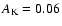 $A_{\rm K}=0.06$