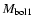 $M_{\rm bol1}$