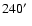 $240\hbox{$^\prime$ }$