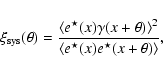 \begin{displaymath}%
\xi_{\rm sys}(\theta)=\frac{\langle e^{\star}(x) \gamma(x+\theta)\rangle^2}{\langle e^\star(x) e^\star(x+\theta) \rangle},
\end{displaymath}