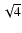 $\sqrt 4$