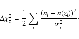 \begin{displaymath}%
\Delta \chi_{z}^2 = \frac 1 2 \sum_i \frac{\left( n_i -
n(z_i)\right)^2}{\sigma_i^2}\cdot
\end{displaymath}
