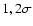 $1,2\sigma $