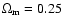 $\Omega_{\rm
m} = 0.25$