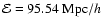 ${\cal E} = 95.54~{\rm Mpc}/h$