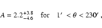 \begin{eqnarray*}A = 2.2^{+3.8}_{-4.6} \quad {\rm for} \quad 1\hbox{$^\prime$ }<
\theta < 230\hbox{$^\prime$ },
\end{eqnarray*}