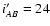 $i^{\prime}_{AB}=24$