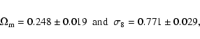 \begin{eqnarray*}\Omega_{\rm m}=0.248 \pm 0.019 \ \ {\rm and} \ \ \sigma_8=0.771\pm 0.029,
\end{eqnarray*}