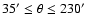 $35'\leq \theta \leq 230'$
