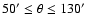 $50'\leq \theta
\leq 130'$