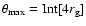 $\theta_{\rm max}={\rm Int [}4r_{\rm g} {\rm ]}$