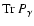${\rm Tr}~{P_\gamma}$
