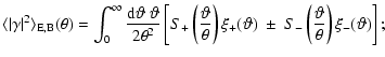 $\displaystyle %
\langle \vert\gamma\vert^2\rangle _{\rm E, B}(\theta) =
\int_0^...
...heta)
\ \pm \ S_-\left(\frac \vartheta \theta \right) \xi_-(\vartheta)
\right];$