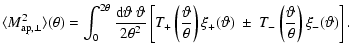 $\displaystyle %
\langle M_{\rm ap, \perp}^2\rangle(\theta)=
\int_0^{2\theta}
\f...
...\vartheta) \ \pm \
T_-\left(\frac\vartheta\theta\right)\xi_-(\vartheta)\right].$