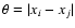 $\theta = \vert x_i-x_j\vert$