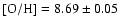 $[\rm O/H] = 8.69\pm 0.05$