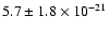 $5.7\pm 1.8\times 10^{-21}$