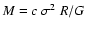 $M=c\ \sigma^2\ R/G$