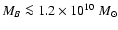 $M_B \la
1.2\times 10^{10}~ M_{\odot}$