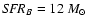 ${\it SFR}_B=12~ M_{\odot}$