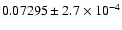 $0.07295\pm2.7\times10^{-4}$