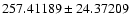 $257.41189\pm24.37209$