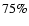 $75\%$