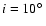 $i=10\hbox{$^\circ$ }$