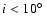 $i<10\hbox{$^\circ$ }$