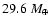 $29.6~M_\oplus$