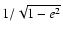 $1/\sqrt{1-e^2}$