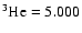 $^{3}{\rm He}=5.000$