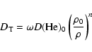 \begin{eqnarray*}D_{{\rm T}}=\omega D(\rm {He})_{0}\left(\frac{\rho_{0}}{\rho}\right)^{\it {n}}
\end{eqnarray*}