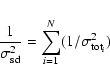 \begin{displaymath}%
\frac{1}{\sigma_{\rm sd}^{2}}=\sum_{i=1}^{N}(1/\sigma_{{\rm tot}_{i}}^{2})
\end{displaymath}