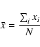\begin{displaymath}%
\bar{x}=\frac{\sum_{i}^{}x_{i}}{N}
\end{displaymath}