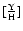 $[\frac{\rm Y}{\rm H}]$