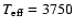 $T_{\rm eff}=3750$